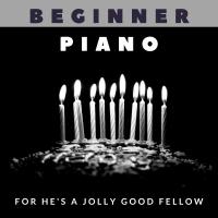 Artwork for Beginner Piano, For He's a Jolly Good Fellow by Piano Manly