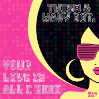 Artwork for Your Love Is All I Need by Twism