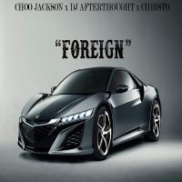 Artwork for Foreign (feat. Choo Jackson) by DJ Afterthought