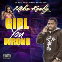 Artwork for Girl You Wrong by Mike Kooly