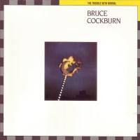 Artwork for The Trouble With Normal (Deluxe Edition) by Bruce Cockburn