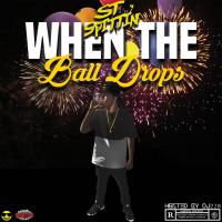 Artwork for When the Ball Drops by ST Spittin