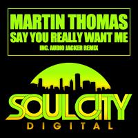 Artwork for Say You Really Want Me by Martin Thomas