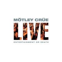 Artwork for Live: Entertainment Or Death by Mötley Crüe