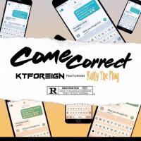 Artwork for Come Correct (feat. Ralfy the Plug) by KT Foreign