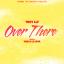 Artwork for Over There (feat. Yasi & Lil Mya)