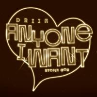 Artwork for Anyone I Want (Big Ang Remix) by DRIIA
