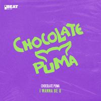 Artwork for I Wanna Be U by Chocolate Puma