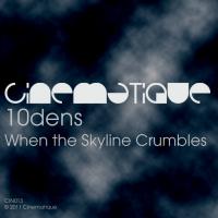 Artwork for When The Skyline Crumbles by 10dens