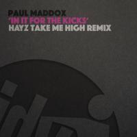 Artwork for In It For The Kicks (Hayz Take Me High Remix) by Paul Maddox