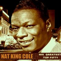Artwork for His Greatest Top Fifty by Nat King Cole