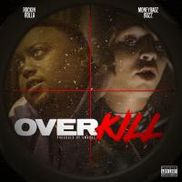 Artwork for Over Kill (feat. Moneybagz Buzz) by Rockin Rolla