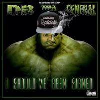 Artwork for I Should've Been Signed by DB Tha General