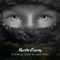 Artwork for Eternal Dew in her Eyes by Martin Czerny