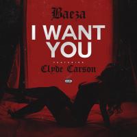 Artwork for I Want You (feat. Clyde Carson) by Baeza