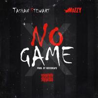 Artwork for No Game (feat. Mozzy) by Tashan Stewart