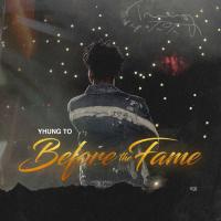 Artwork for Before The Fame by Yhung T.O.