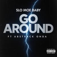 Artwork for Go Around (feat. Abstract Onda) by Slo Moe