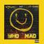 Artwork for Who Mad (feat. O.T. Genasis)