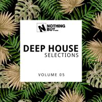 Artwork for Nothing But... Deep House Selections, Vol. 05 by Various Artists