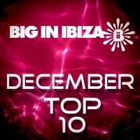 Artwork for Big In Ibiza December Top 10 by Various Artists