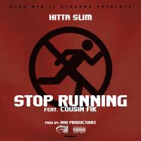 Artwork for Stop Running (feat. Cousin Fik) by Hitta Slim