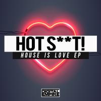 Artwork for House Is Love EP by Hot Shit!