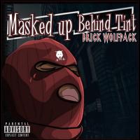 Artwork for Masked Up Behind Tint by Brick Wolfpack