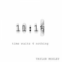 Artwork for Time Waits 4 Nothing by Taylor Mosley