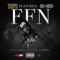 Artwork for F.F.N. (Fat Fly Nigga) [feat. E-40] by Work Dirty