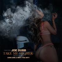 Artwork for Take Me Higher (feat. Chin Chin & Wett Tha Vett) by Joe Dubb