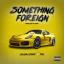 Artwork for Something Foreign (feat. T.H.C.)