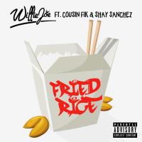 Artwork for Fried Rice (feat. Cousin Fik & Shay Sanchez) by Willie Joe