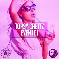 Artwork for Even If I by Topsy Crettz