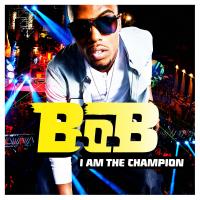 Artwork for I Am the Champion by B.o.B