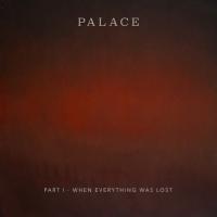 Artwork for Part I – When Everything Was Lost by Palace
