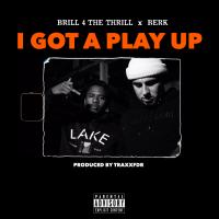 Artwork for I Got a Play Up by Brill 4 the Thrill