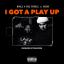Artwork for I Got a Play Up