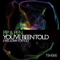 Artwork for You've Been Told (I Feel Sorry For You) (Nik Denton Remix) by Pip & Pen