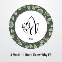 Artwork for I Dont Know Why EP by J Matin