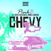 Artwork for Chevy (feat. Yakki Divioshi & James London) by Pink B