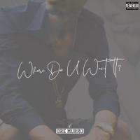 Artwork for Where Do U Want It? by Dre Murro