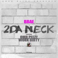 Artwork for 2 Da Neck (feat. OMB Peezy & Work Dirty) by BBAE