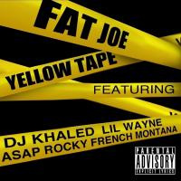 Artwork for Yellow Tape (feat. Lil Wayne, A$AP Rocky & French Montana) by Fat Joe