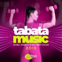 Artwork for Tabata Music 2015: 20 Sec. Work & 10 Sec. Rest Cycles by Tabata Music