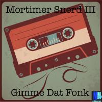 Artwork for Gimme Dat Fonk EP by Morttimer Snerd III