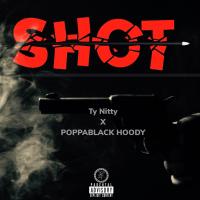 Artwork for Shot (feat. POPPABLACK HOODY) by Ty Nitty