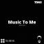 Artwork for Music To Me (Original Mix)