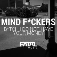 Artwork for Bitch I Do Not Have Your Money by Mind Fuckers