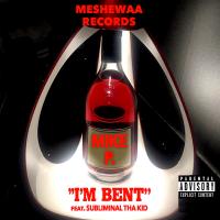 Artwork for I'm Bent (feat. Subliminal Tha Kid) by Mike P